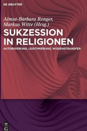 Alleen Vandaag Sukzession in Religionen Autorisierung, Legitimierung, Wissenstransfer - Almut-Barbara Renger