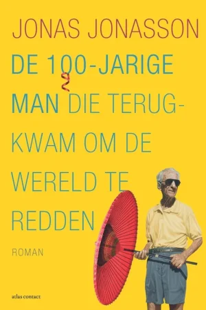 Beperkte Voorraad De 100-jarige man die terugkwam om de wereld te redden - special postcodeloterij - Jonas Jonasson