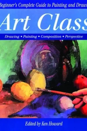 Art Class A Beginner's Complete Guide to Painting and Drawing - Ken Howard Direct Beschikbaar