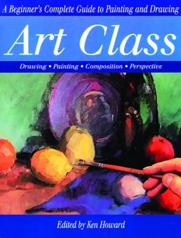 Art Class A Beginner's Complete Guide to Painting and Drawing - Ken Howard Direct Beschikbaar