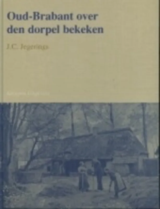 Koopje Oud Brabant over den dorpel bekeken - J.C. Jegerings