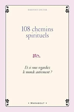 108 chemins spirituels Et si vous regardiez le monde autrement ? - Barefoot Doctor Bestel Nu