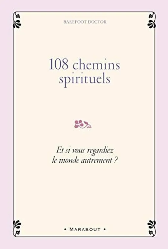 108 chemins spirituels Et si vous regardiez le monde autrement ? - Barefoot Doctor Bestel Nu