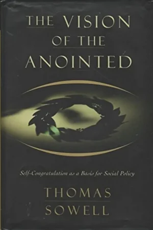 Tijdelijk Beschikbaar The Vision Of The Anointed: Self-congratulation As A Basis For Social Policy - Thomas Sowell