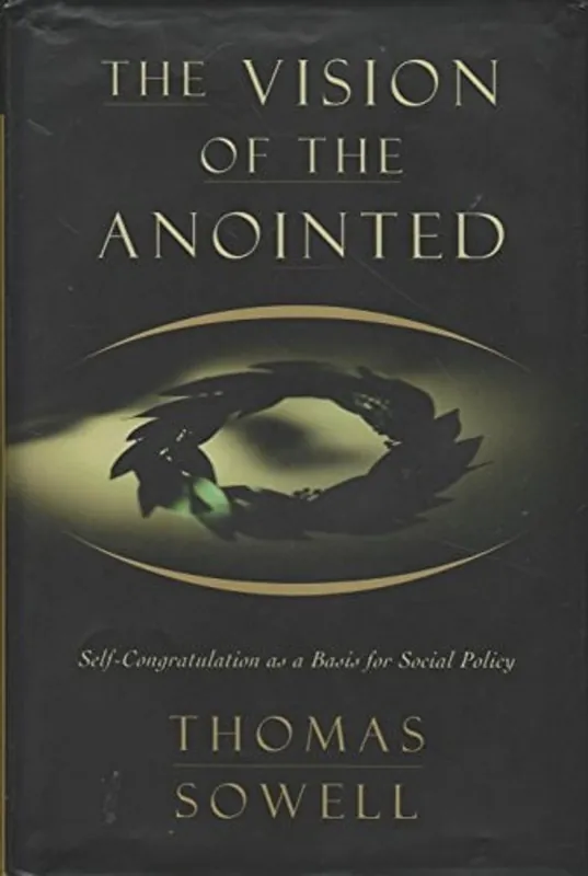 Tijdelijk Beschikbaar The Vision Of The Anointed: Self-congratulation As A Basis For Social Policy - Thomas Sowell