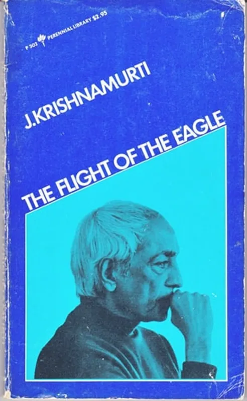 The Flight of the Eagle Authentic Report of Talks and Discussions in London, Amsterdam, Paris and Saanen, Switzerland - Jiddu Krishnamurti Bestseller