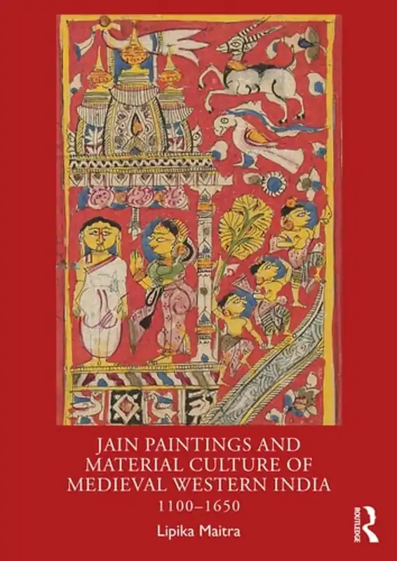 Hete Deal Jain Paintings and Material Culture of Medieval Western India - Lipika Maitra