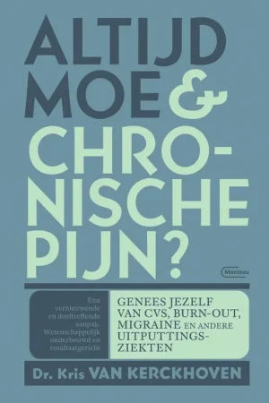 Altijd moe & chronische pijn? - Kris Van Kerckhoven, Hans Willemse Betrouwbaar
