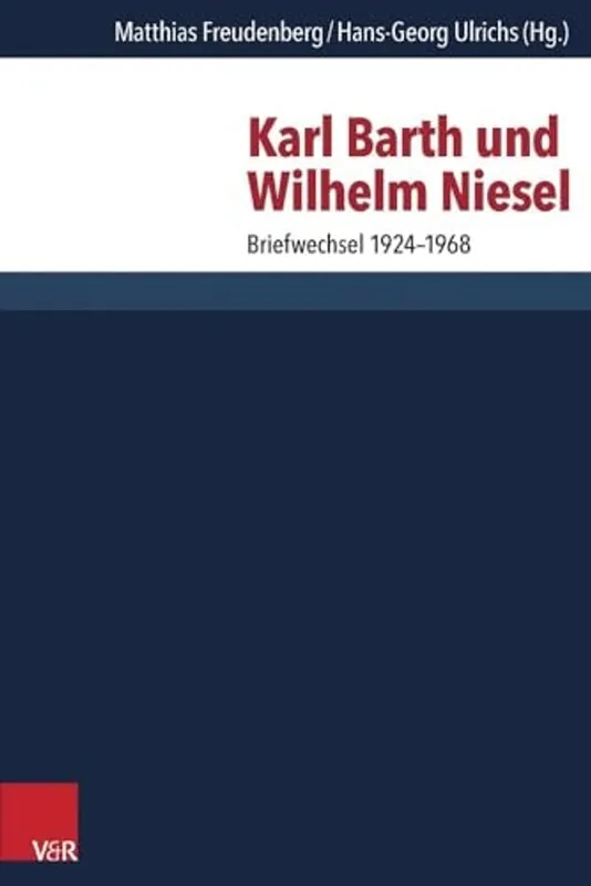 Karl Barth und Wilhelm Niesel Briefwechsel 1924–1968 - Matthias Freudenberg Premium