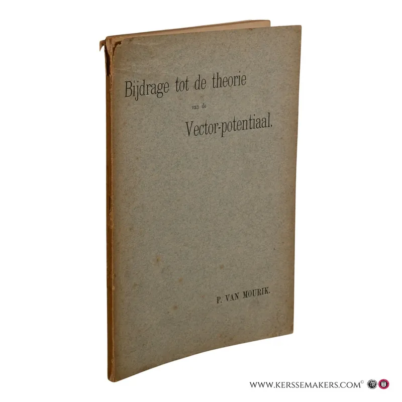 Bijdrage tot de theorie van de vector-potentiaal. - Mourik, Pieter van Gecertificeerd
