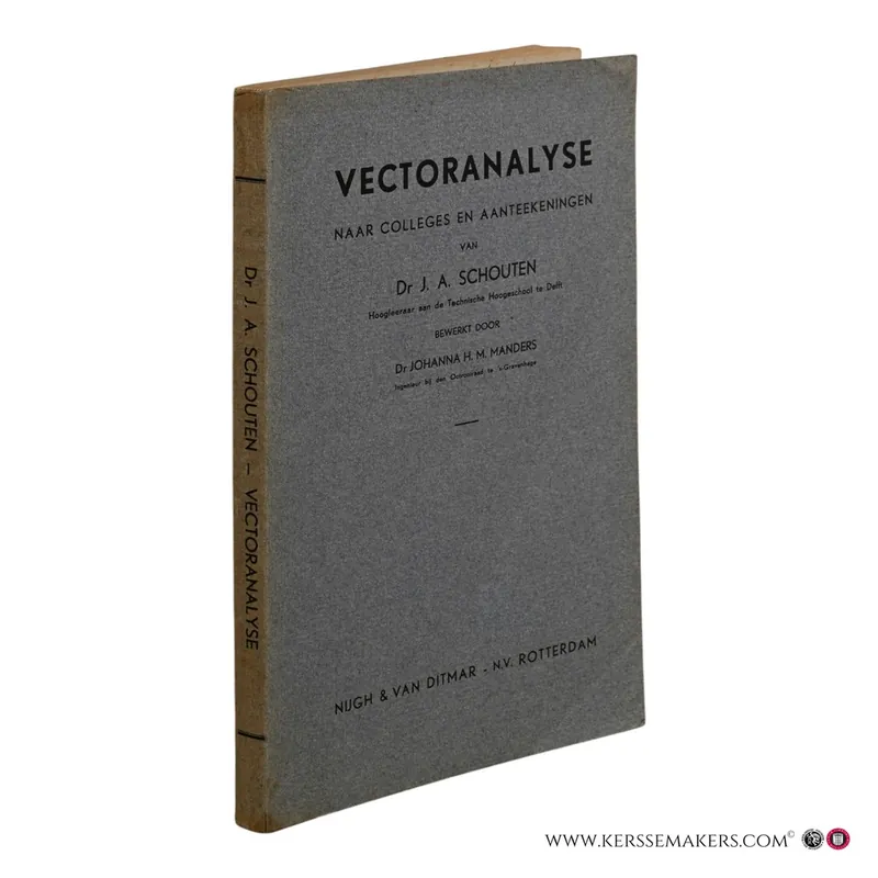 Vectoranalyse naar colleges en aantekeningen van Dr. J. A. Schouten bewerkt door Dr. Johanna H. Manders. - Schouten, J. A. / Manders, J. H. M. Uitverkoop
