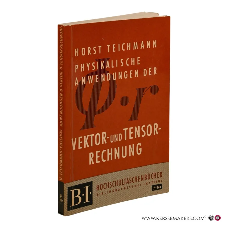 Fabrieksprijs Physikalische Anwendung der Vektor- und Tensorrechnung. 2. verbesserte und erweiterte Auflage. - Teichmann, Horst.