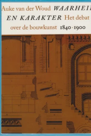 Waarheid en karakter - Auke van der Woud Laatste Versie