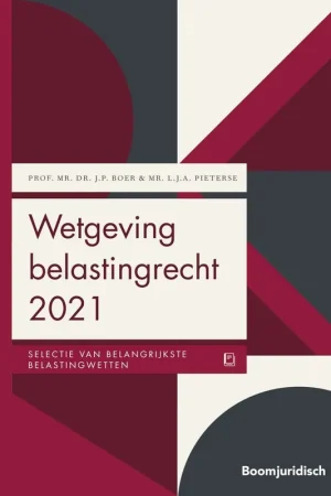 Wetgeving belastingrecht 2021 - J.P. Boer; L.J.A. Pieterse Gereduceerde Prijs