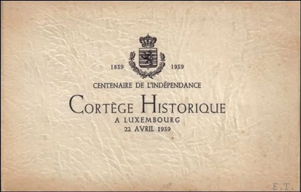 Aanbieding 1839-1939, Centenaire de l' ind pendance, Cort ge Historique Luxembourg, 22 Avril 1939 - Lucien Rousselot (illustrateur)