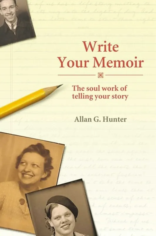 Write Your Memoir The Soul Work of Telling Your Story - Allan G. Hunter Direct Verzonden