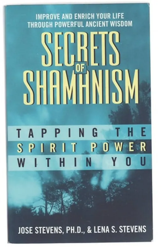 Secrets of Shamanism. Trapping The Spirit Power Within You - Stevens, Jose & Lena S. Stevens Beperkt Aanbod