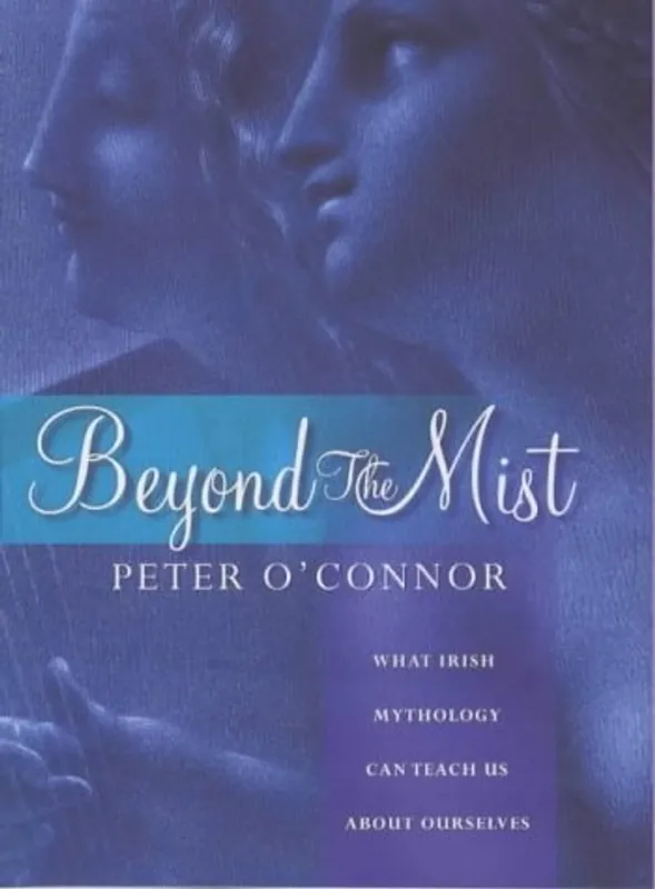 Direct Verzonden Beyond the Mist What Irish Mythology Can Teach Us about Ourselves - Peter A. O'Connor