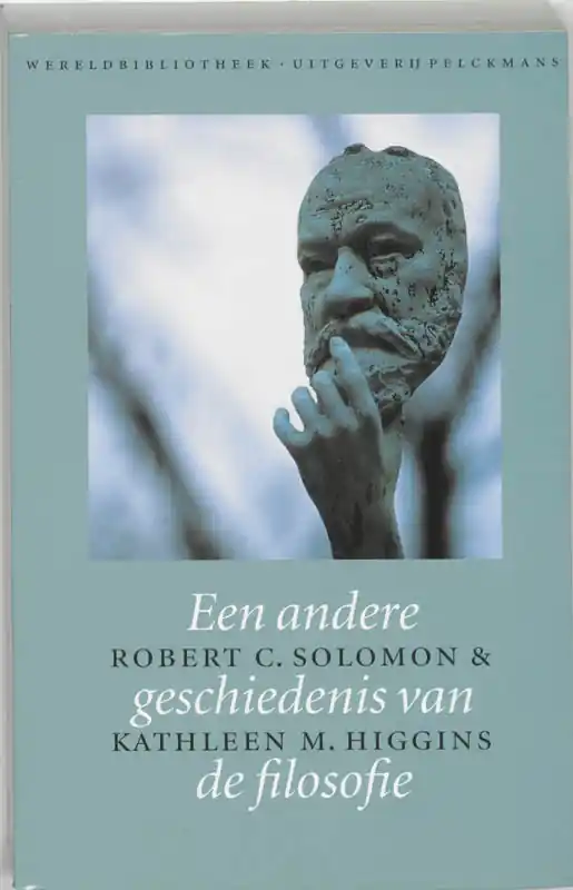 Een andere geschiedenis van de filosofie - R.C. Solomon; K.M. Higgins Lage Prijs