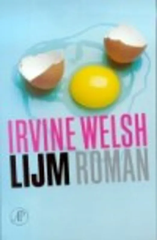 Uitverkoop Lijm - Irvine Welsh