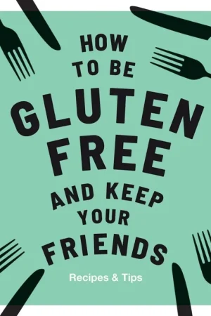 Beste Prijs How to Be Gluten-Free and Keep Your Friends - Anna Barnett