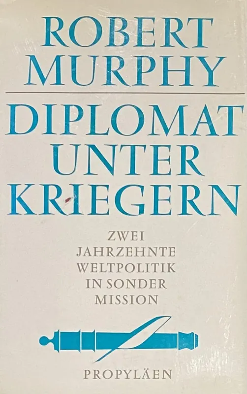 Rechtstreeks Van De Fabrikant Diplomat unter Kriegern. Zwei Jahrzehte Weltpolitik in besonderer Mission - Murphy, Robert