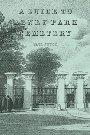 A Guide to Abney Park Cemetery - Paul Joyce Op = Op