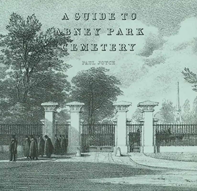 A Guide to Abney Park Cemetery - Paul Joyce Op = Op