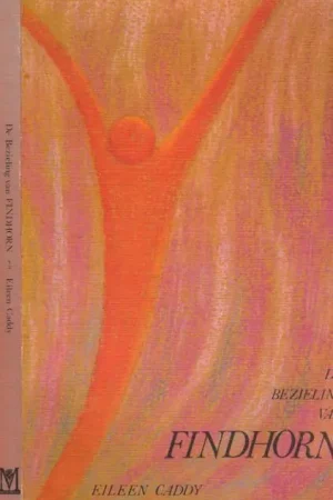 Beperkte Voorraad De bezieling van Findhorn - Eileen Caddy; R. MacVicar