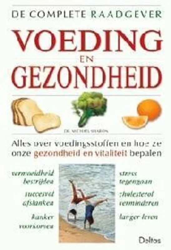 Betaalbaar De complete raadgever voeding en gezondheid - Michael Sharon