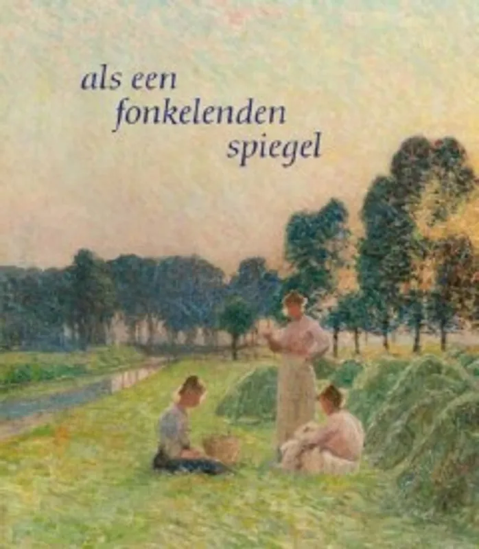 Aanbieding Als een fonkelenden spiegel - Sint-Martens-Latem Paint , Peint. Schilderskunst - Peter J.H. Pauwels, Gerda Verschueren