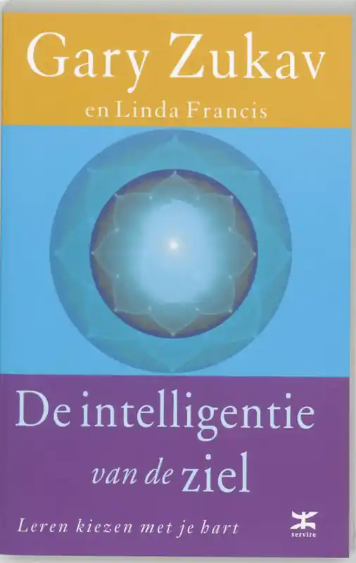 Laatste Versie De intelligentie van de ziel - G. Zukav; L. Francis
