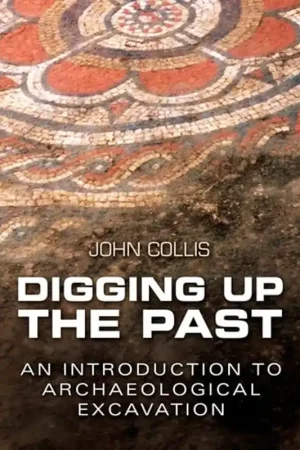 Beperkt Aanbod Digging Up the Past An Introduction to Archaeological Excavation - John Collis