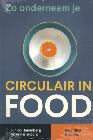 Tijdelijk Beschikbaar Zo onderneem je circulair in food - Junion Hanenberg; Annemarie Oord