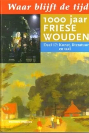 WAAR BLIJFT DE TIJD 1000 JAAR FRIESE WOUDEN - Jaap van der Boon Populair