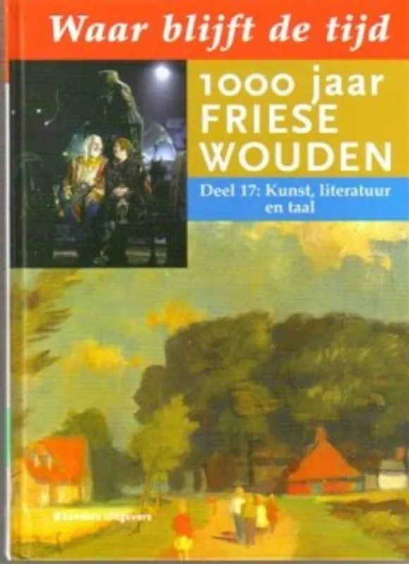 WAAR BLIJFT DE TIJD 1000 JAAR FRIESE WOUDEN - Jaap van der Boon Populair