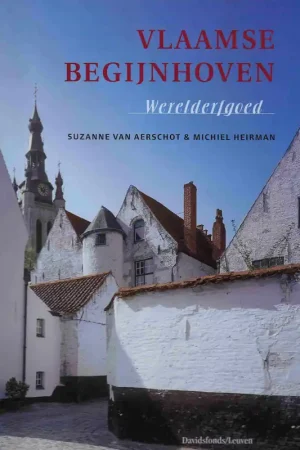 Vlaamse begijnhoven - VAN AERSCHOT, Suzanne en HEIRMAN, Michiel; Premium