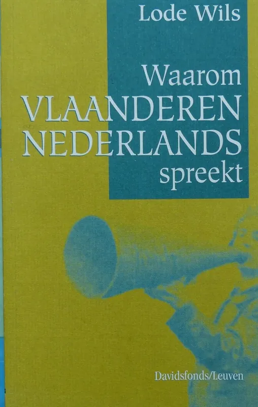 Seizoensaanbieding Waarom Vlaanderen Nederlands spreekt - Lode Wils