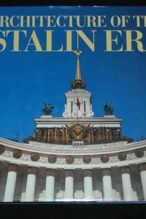 Architecture of The Stalin Era - Alexei Tarkhanov Favoriet