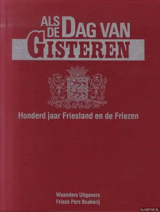 Lage Prijs Als de dag van gisteren: honderd jaar Friesland en de Friezen - deel 1: het verkeer - Efdée, Ria & Peter Karstkarel & Siebrand Krul & Sytze van der Wal (redactie)