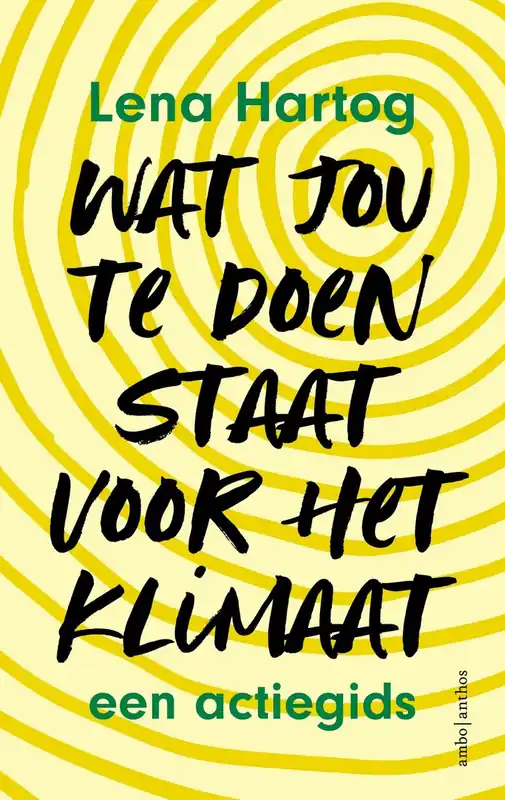 Wat jou te doen staat voor het klimaat - Lena Hartog Must-Have