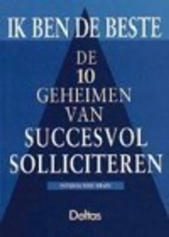 Ik ben de beste - De 10 geheimen van succesvol solliciteren - P.N. Drain Must-Have