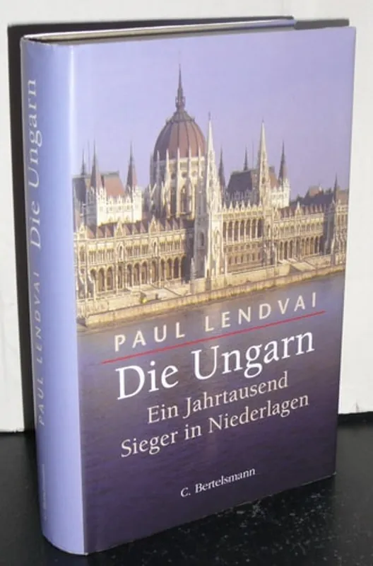 Laatste Kans Die Ungarn: Ein Jartausend Sieger in Niederlagen - Paul Lendvai
