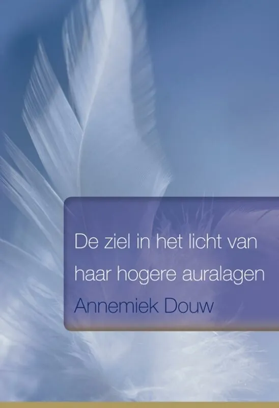 De ziel in het licht van haar hogere auralagen - Annemiek Douw Fabrieksprijs