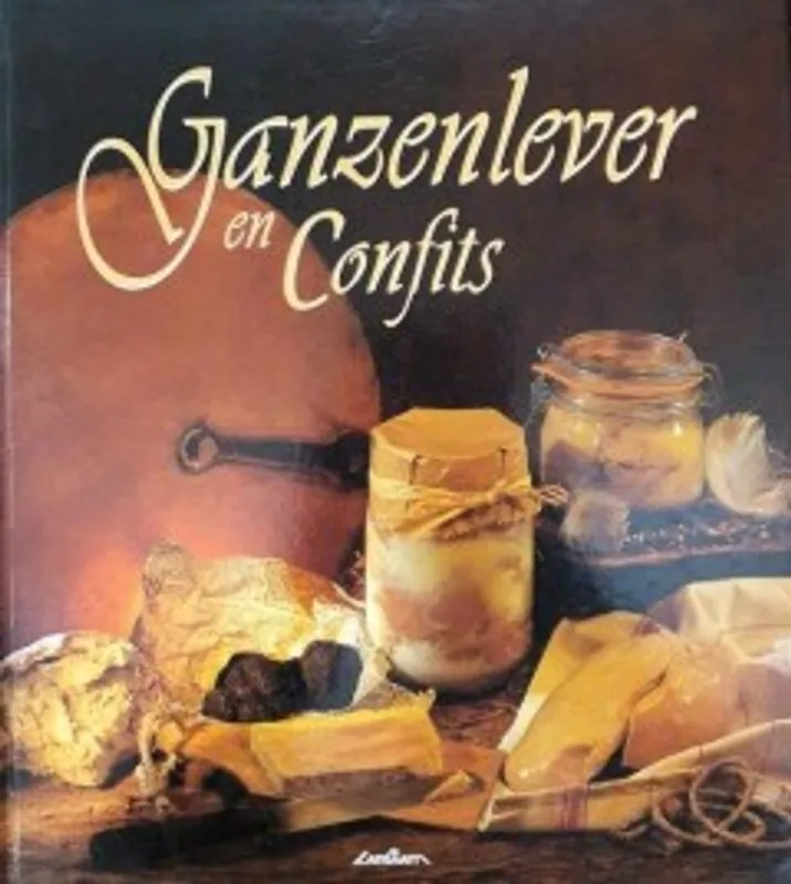 Gecertificeerd Ganzenlever en confits - A. Prebois; J.-P. Dezavelle; C. Vuillaume