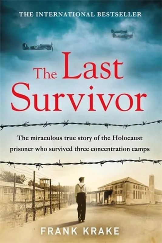 The Last Survivor The Miraculous True Story of the Holocaust Prisoner Who Survived Three Concentration Camps - Frank Krake Premium