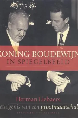 Beste Prijs Koning Boudewijn in spiegelbeeld. Getuigenis van een grootmaarschalk 1974-1981. - Herman Liebaers