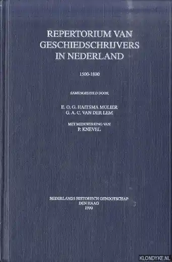 Tijdelijk Beschikbaar Repertorium geschiedschryvers ned. 1500-1800 - Haitsma Mulier, E.O.G. & G.A.C. van der Lem & P. Knevel (met medewerking van)