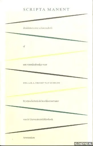 Rechtstreeks Van De Fabrikant Scripta manent: drukletters over schoonschrift of een vriendenboekje van collega's aangeboden aan drs. A.R.A. Croiset van Uchelen bij zijn afscheid als hoofdconservator van de Universiteitsbibliotheek Amsterdam - Visser, Piet (verzameld door)