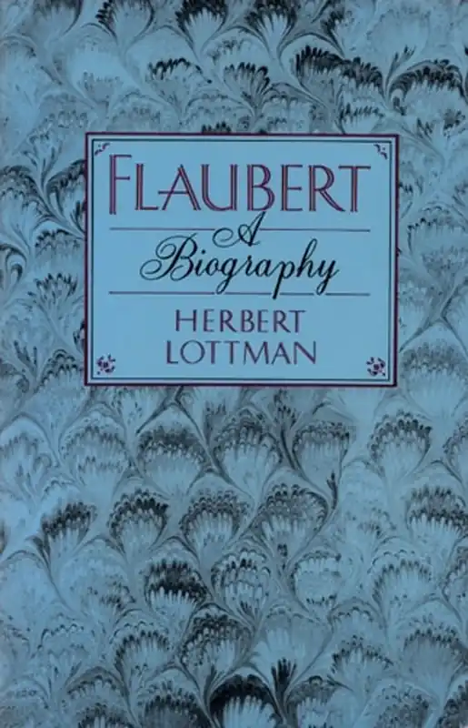 Flaubert, a biography - Lottman, Herbert Premium
